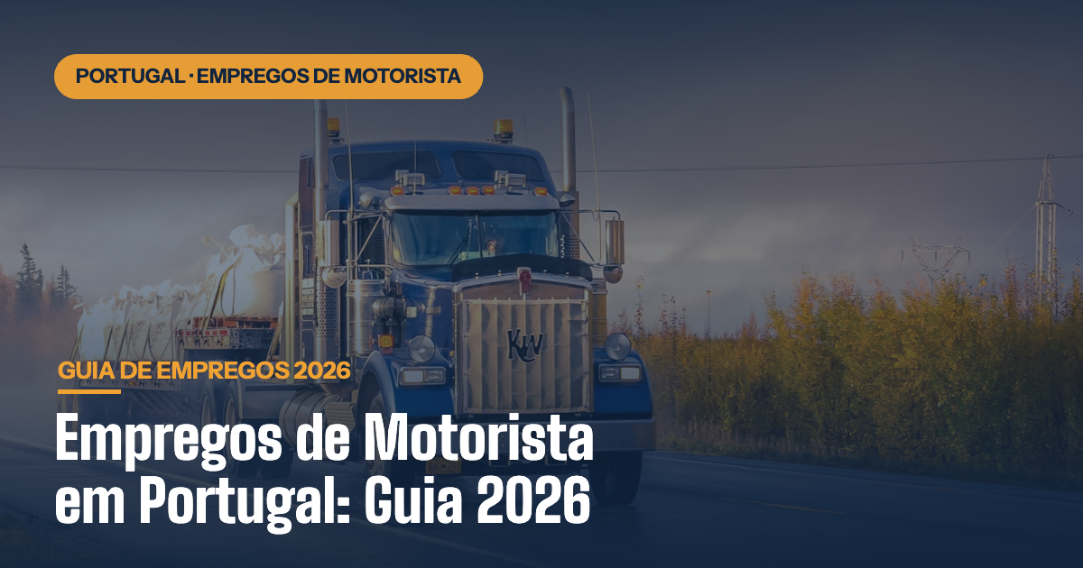 Empregos de Motorista em Portugal: Guia Completo 2026