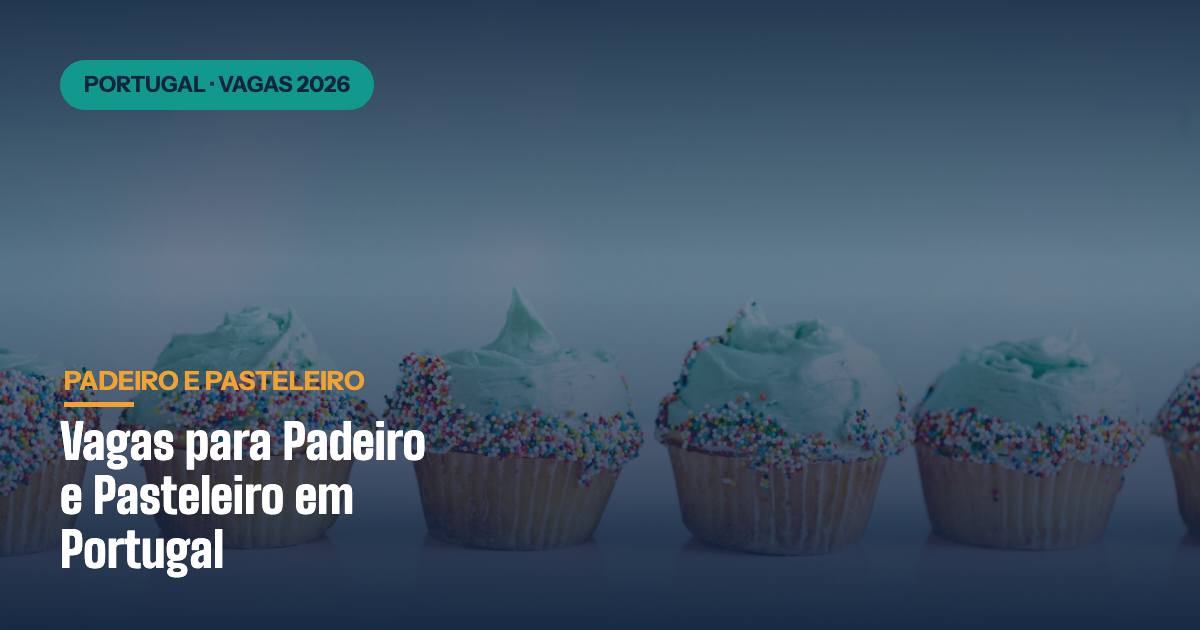 Vagas para Padeiro e Pasteleiro em Portugal